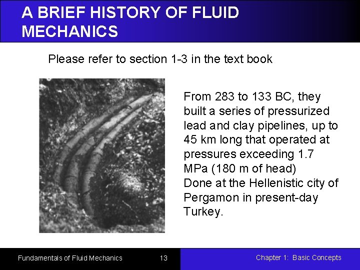 A BRIEF HISTORY OF FLUID MECHANICS Please refer to section 1 -3 in the