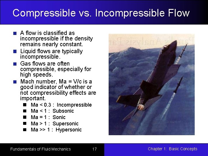Compressible vs. Incompressible Flow A flow is classified as incompressible if the density remains