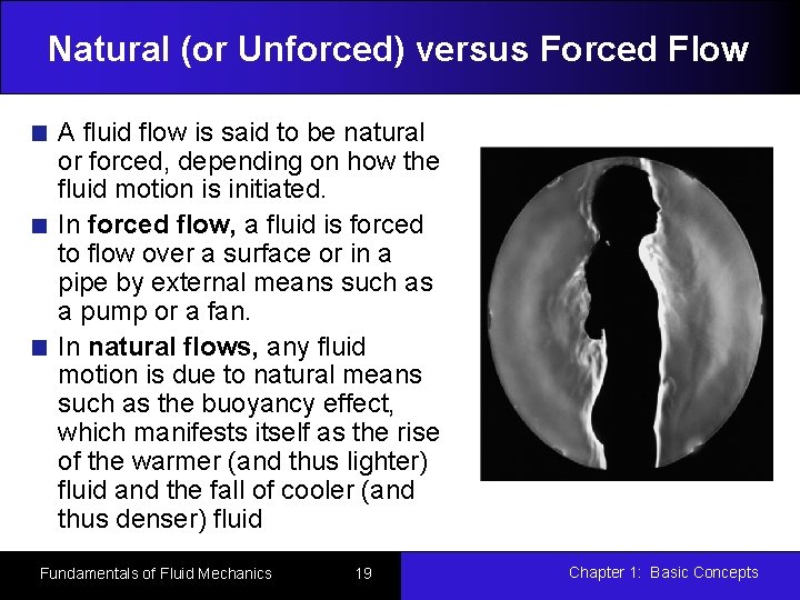 Natural (or Unforced) versus Forced Flow A fluid flow is said to be natural