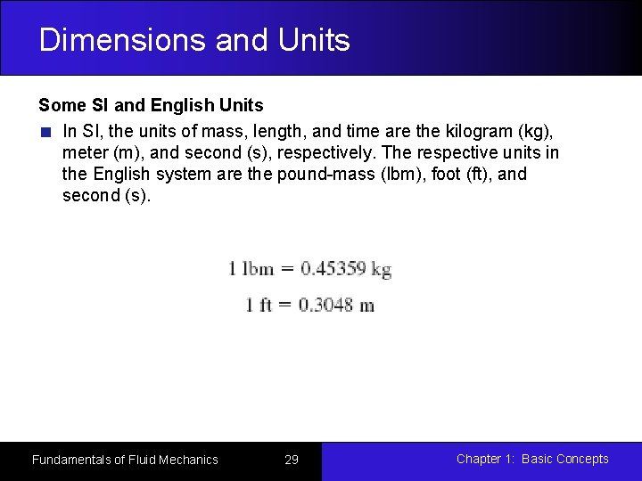 Dimensions and Units Some SI and English Units In SI, the units of mass,