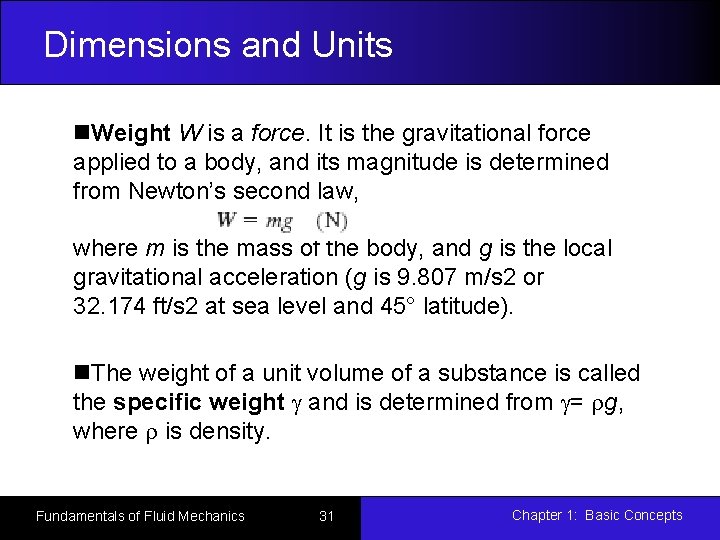 Dimensions and Units n. Weight W is a force. It is the gravitational force