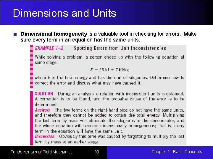 Dimensions and Units Dimensional homogeneity is a valuable tool in checking for errors. Make