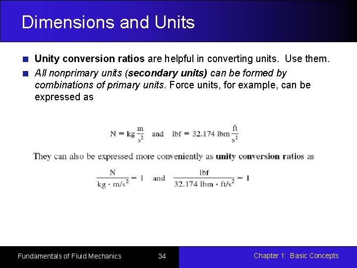 Dimensions and Units Unity conversion ratios are helpful in converting units. Use them. All