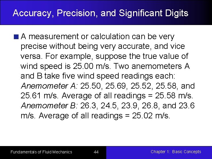 Accuracy, Precision, and Significant Digits A measurement or calculation can be very precise without