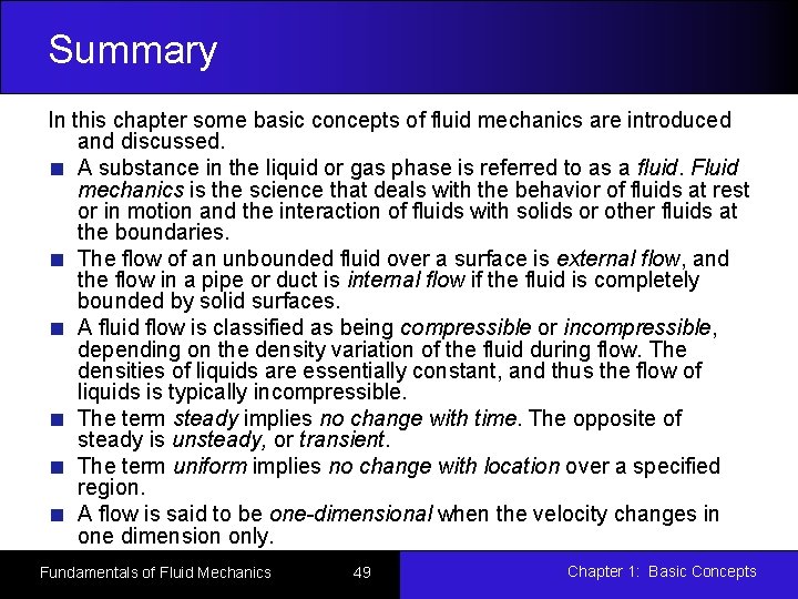 Summary In this chapter some basic concepts of fluid mechanics are introduced and discussed.