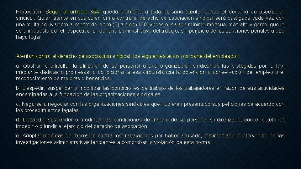 Protección: Según el artículo 354, queda prohibido a toda persona atentar contra el derecho