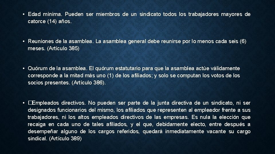  • Edad mínima. Pueden ser miembros de un sindicato todos los trabajadores mayores