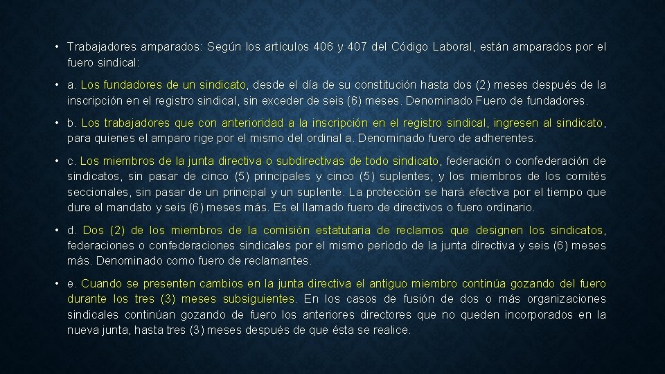  • Trabajadores amparados: Según los artículos 406 y 407 del Código Laboral, están