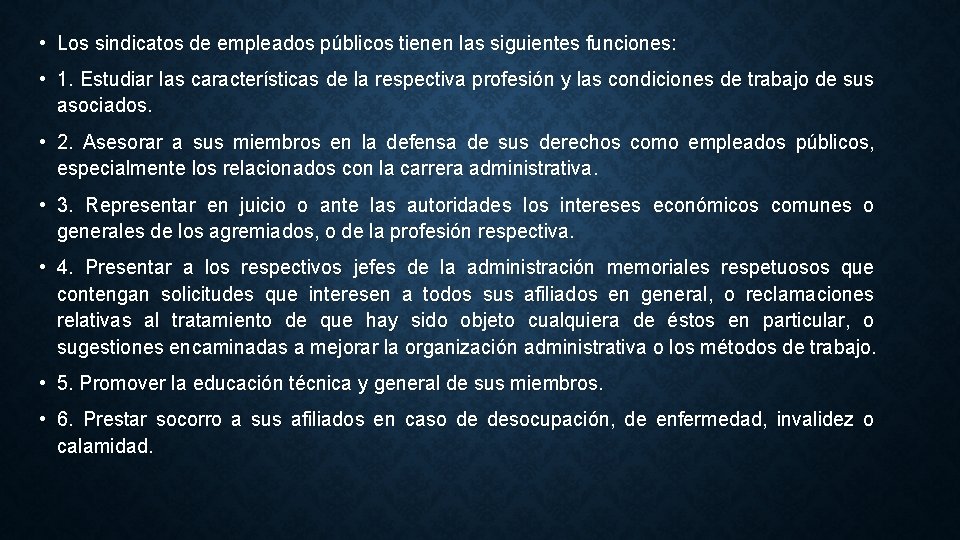  • Los sindicatos de empleados públicos tienen las siguientes funciones: • 1. Estudiar