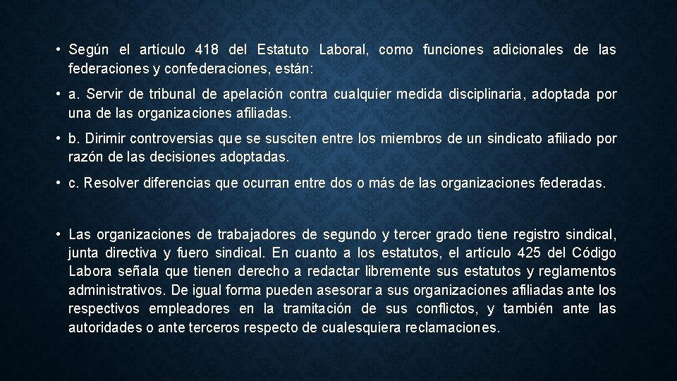  • Según el artículo 418 del Estatuto Laboral, como funciones adicionales de las