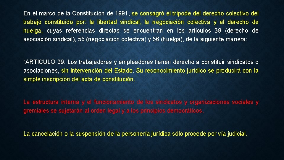 En el marco de la Constitución de 1991, se consagró el trípode del derecho