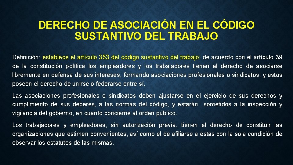 DERECHO DE ASOCIACIÓN EN EL CÓDIGO SUSTANTIVO DEL TRABAJO Definición: establece el artículo 353