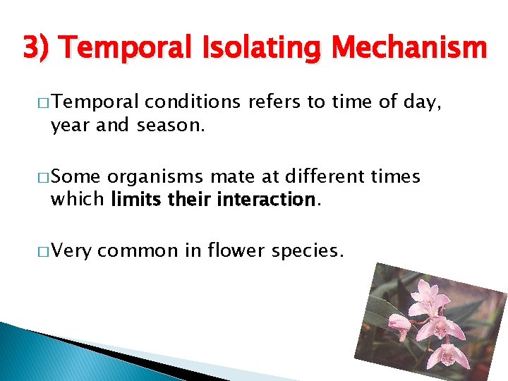 3) Temporal Isolating Mechanism � Temporal conditions refers to time of day, year and