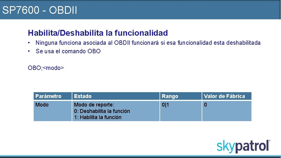 SP 7600 - OBDII Habilita/Deshabilita la funcionalidad • Ninguna funciona asociada al OBDII funcionará
