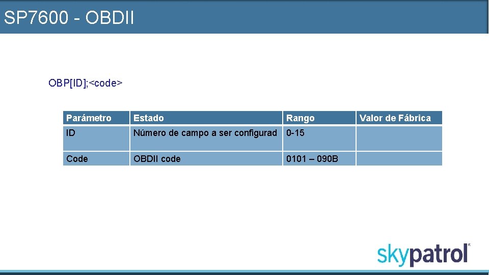 SP 7600 - OBDII OBP[ID]; <code> Parámetro Estado Rango ID Número de campo a
