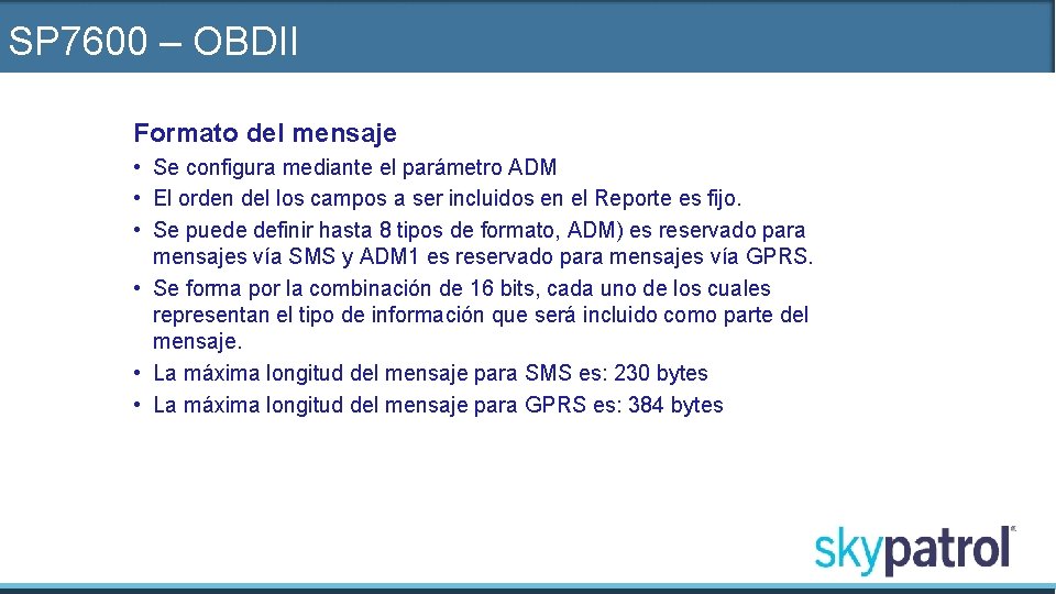 SP 7600 – OBDII Formato del mensaje • Se configura mediante el parámetro ADM