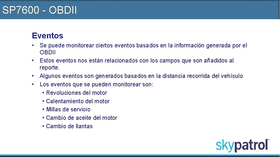 SP 7600 - OBDII Eventos • Se puede monitorear ciertos eventos basados en la