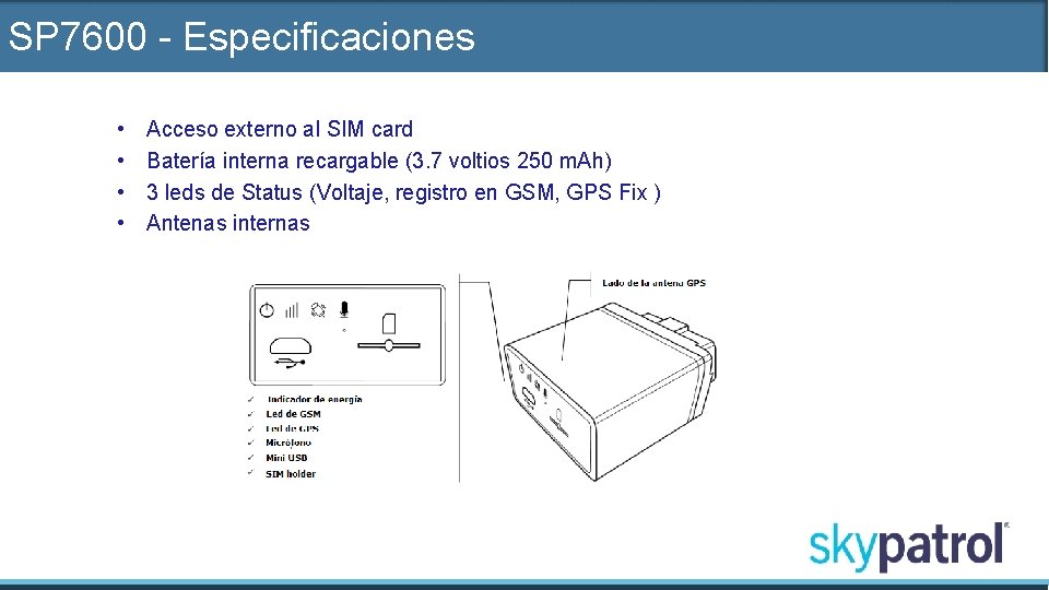 SP 7600 - Especificaciones • • Acceso externo al SIM card Batería interna recargable