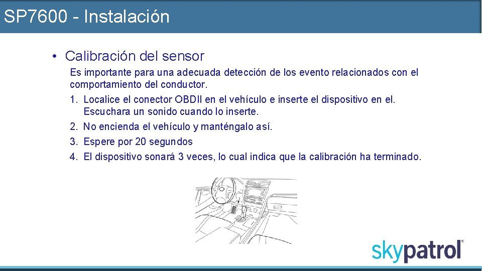 SP 7600 - Instalación • Calibración del sensor Es importante para una adecuada detección