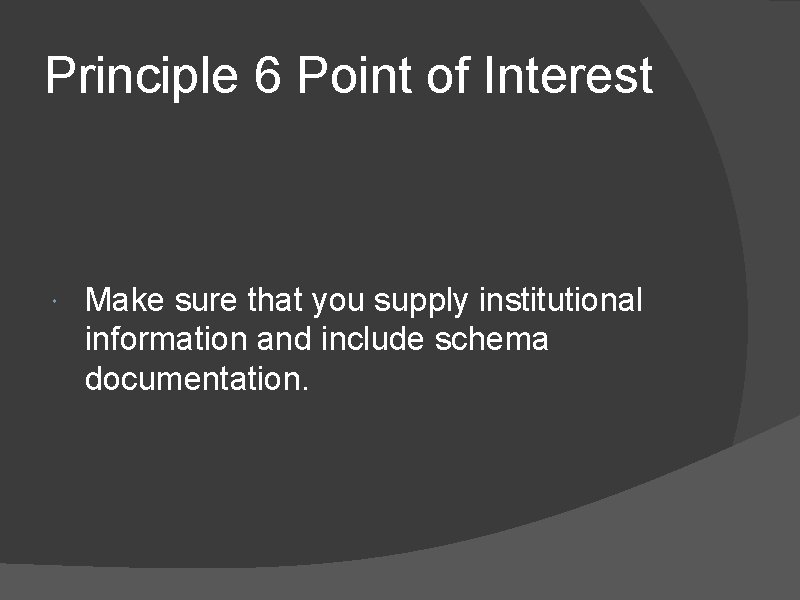Principle 6 Point of Interest Make sure that you supply institutional information and include