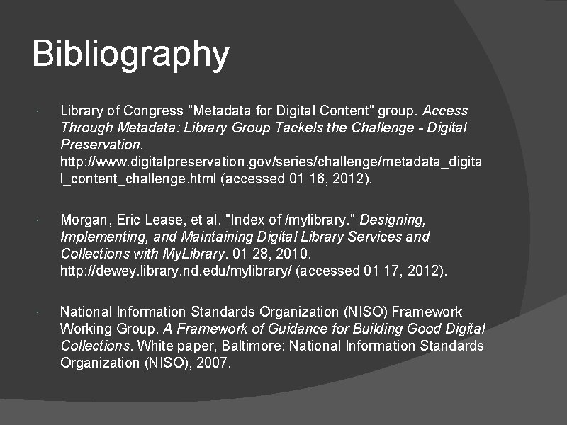 Bibliography Library of Congress "Metadata for Digital Content" group. Access Through Metadata: Library Group