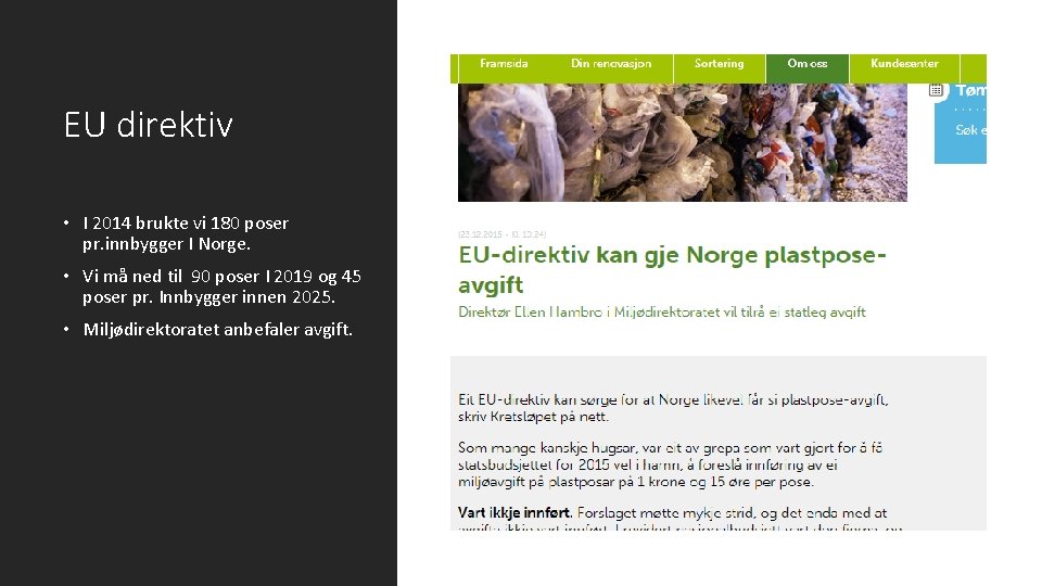 EU direktiv • I 2014 brukte vi 180 poser pr. innbygger I Norge. •