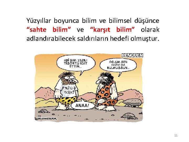 Yüzyıllar boyunca bilim ve bilimsel düşünce “sahte bilim” ve “karşıt bilim” olarak adlandırabilecek saldırıların