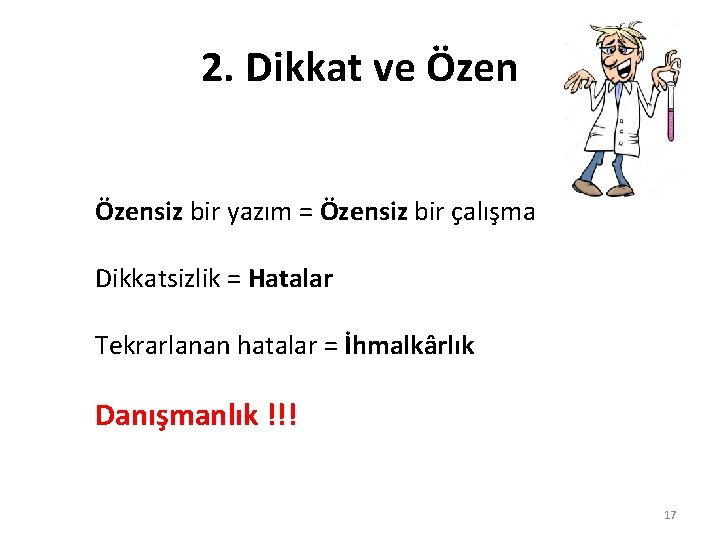 2. Dikkat ve Özensiz bir yazım = Özensiz bir çalışma Dikkatsizlik = Hatalar Tekrarlanan