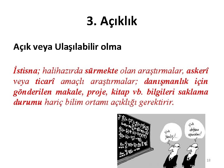 3. Açıklık Açık veya Ulaşılabilir olma İstisna; halihazırda sürmekte olan araştırmalar, askerî veya ticarî