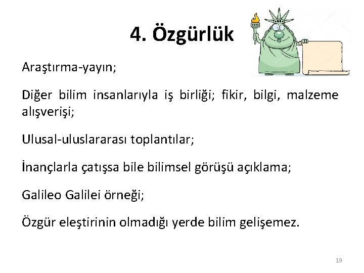 4. Özgürlük Araştırma-yayın; Diğer bilim insanlarıyla iş birliği; fikir, bilgi, malzeme alışverişi; Ulusal-uluslararası toplantılar;