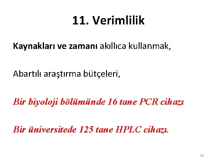 11. Verimlilik Kaynakları ve zamanı akıllıca kullanmak, Abartılı araştırma bütçeleri, Bir biyoloji bölümünde 16