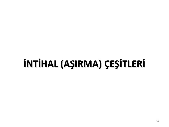 İNTİHAL (AŞIRMA) ÇEŞİTLERİ 36 