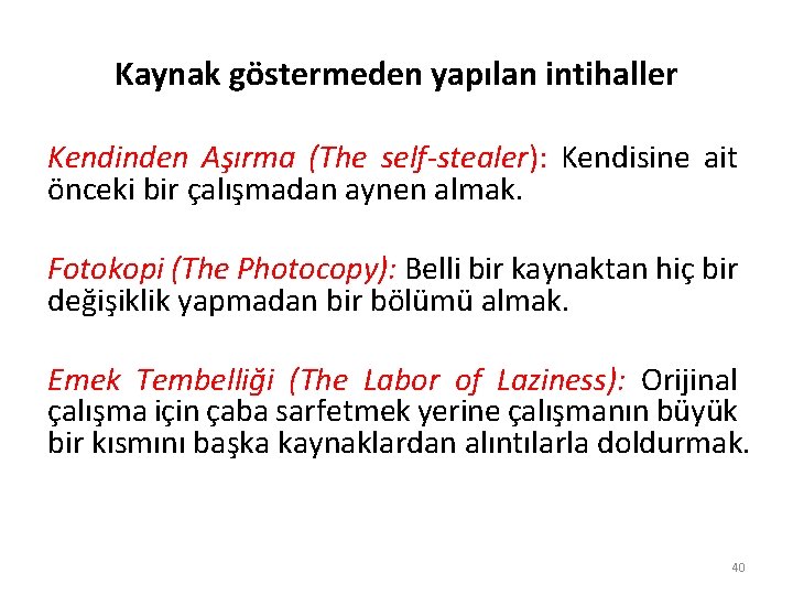 Kaynak göstermeden yapılan intihaller Kendinden Aşırma (The self-stealer): Kendisine ait önceki bir çalışmadan aynen