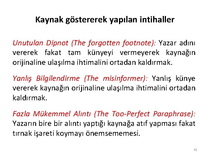 Kaynak göstererek yapılan intihaller Unutulan Dipnot (The forgotten footnote): Yazar adını vererek fakat tam