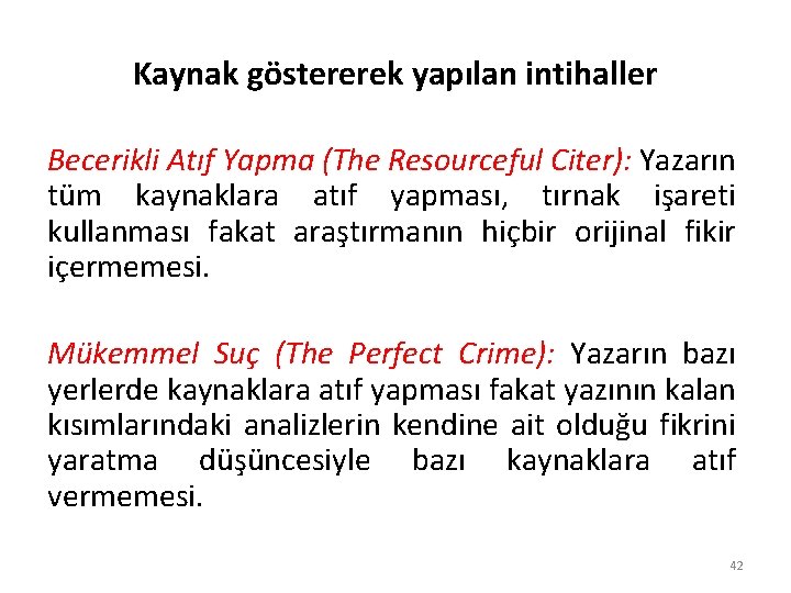 Kaynak göstererek yapılan intihaller Becerikli Atıf Yapma (The Resourceful Citer): Yazarın tüm kaynaklara atıf