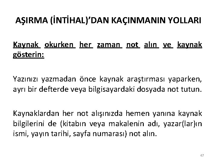 AŞIRMA (İNTİHAL)’DAN KAÇINMANIN YOLLARI Kaynak okurken her zaman not alın ve kaynak gösterin: Yazınızı