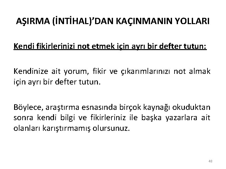 AŞIRMA (İNTİHAL)’DAN KAÇINMANIN YOLLARI Kendi fikirlerinizi not etmek için ayrı bir defter tutun: Kendinize