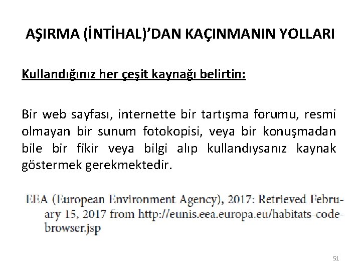 AŞIRMA (İNTİHAL)’DAN KAÇINMANIN YOLLARI Kullandığınız her çeşit kaynağı belirtin: Bir web sayfası, internette bir