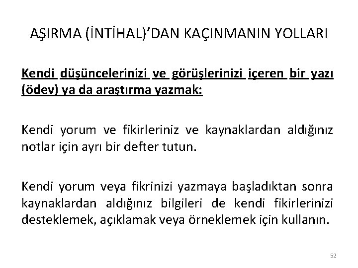 AŞIRMA (İNTİHAL)’DAN KAÇINMANIN YOLLARI Kendi düşüncelerinizi ve görüşlerinizi içeren bir yazı (ödev) ya da