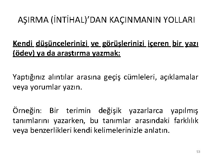 AŞIRMA (İNTİHAL)’DAN KAÇINMANIN YOLLARI Kendi düşüncelerinizi ve görüşlerinizi içeren bir yazı (ödev) ya da