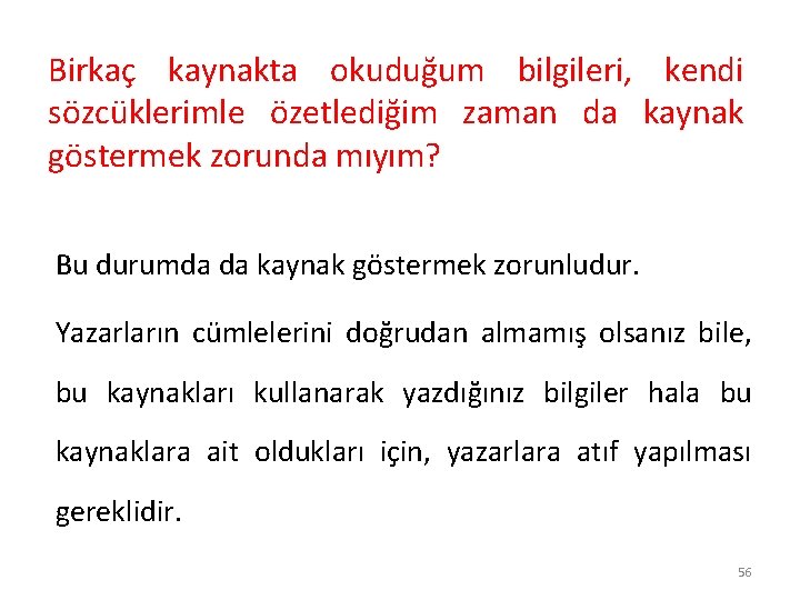 Birkaç kaynakta okuduğum bilgileri, kendi sözcüklerimle özetlediğim zaman da kaynak göstermek zorunda mıyım? Bu