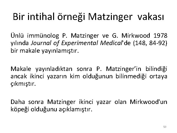 Bir intihal örneği Matzinger vakası Ünlü immünolog P. Matzinger ve G. Mirkwood 1978 yılında
