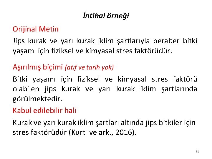 İntihal örneği Orijinal Metin Jips kurak ve yarı kurak iklim şartlarıyla beraber bitki yaşamı