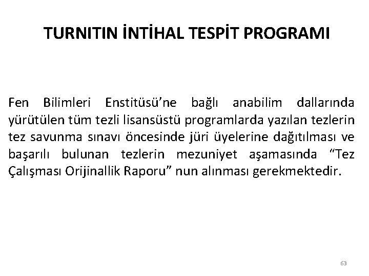 TURNITIN İNTİHAL TESPİT PROGRAMI Fen Bilimleri Enstitüsü’ne bağlı anabilim dallarında yürütülen tüm tezli lisansüstü