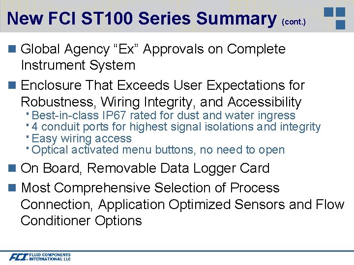 New FCI ST 100 Series Summary (cont. ) Global Agency “Ex” Approvals on Complete