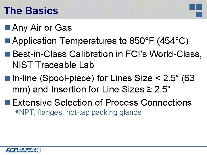The Basics Any Air or Gas Application Temperatures to 850°F (454°C) Best-in-Class Calibration in