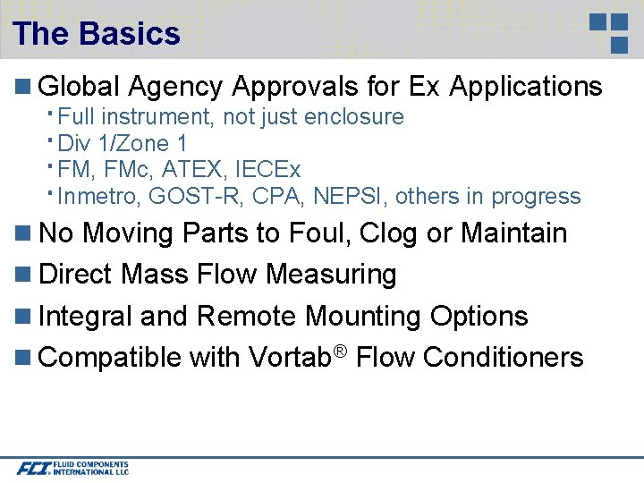 The Basics Global Agency Approvals for Ex Applications Full instrument, not just enclosure Div