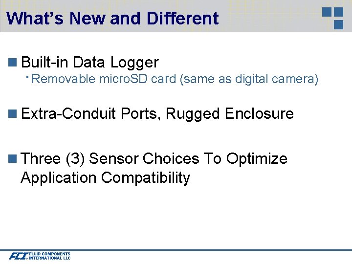 What’s New and Different Built-in Data Logger Removable micro. SD card (same as digital