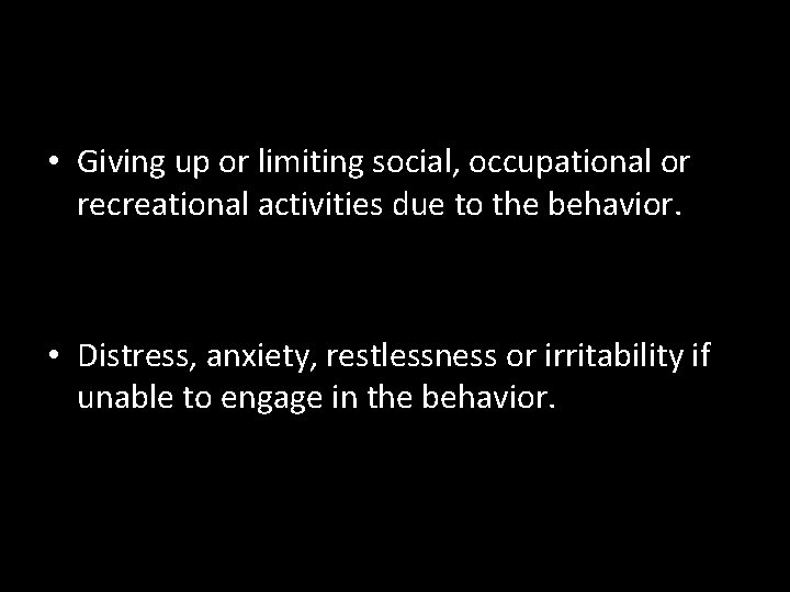  • Giving up or limiting social, occupational or recreational activities due to the