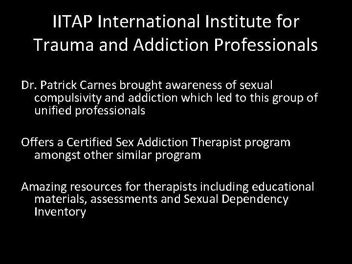 IITAP International Institute for Trauma and Addiction Professionals Dr. Patrick Carnes brought awareness of